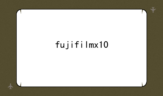 fujifilmx10