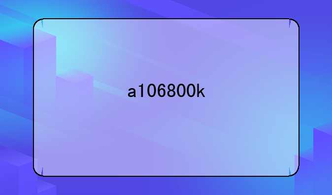 a106800k