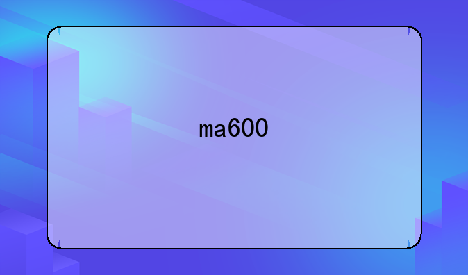 ma600